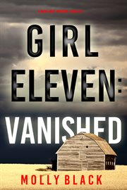 Girl Eleven : Vanished. Maya Gray FBI Suspense Thriller cover image