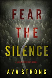 Fear the Silence : Lexi Cole Suspense Thriller cover image