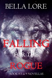 Falling for the rogue : Novellas by Bella Lore cover image
