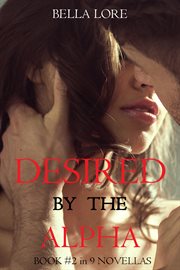 Desired by the alpha : Novellas by Bella Lore cover image
