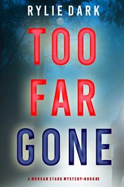 Too far gone : Morgan Stark FBI Suspense Thriller cover image