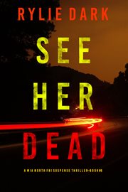 See her dead : Mia North FBI Suspense Thriller cover image