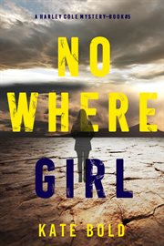 Nowhere girl : Harley Cole FBI Suspense Thriller cover image