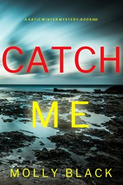 Catch me : Katie Winter FBI Suspense Thriller cover image
