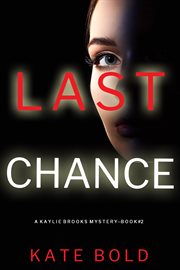 Last chance : Kaylie Brooks Psychological Suspense Thriller cover image
