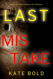 Last mistake : Kaylie Brooks Psychological Thriller cover image