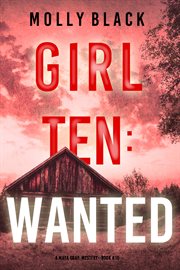 Girl Ten : Wanted. Maya Gray FBI Suspense Thriller cover image