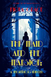 The Maid and the Mansion : A Mysterious Murder. Maid and the Mansion Cozy Mystery cover image