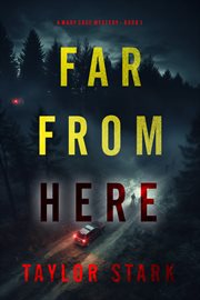 Far From Here : Mary Cage FBI Suspense Thriller cover image