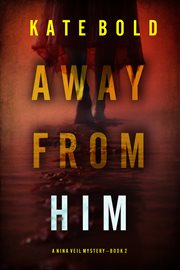 Away From Him : Nina Veil FBI Suspense Thriller cover image