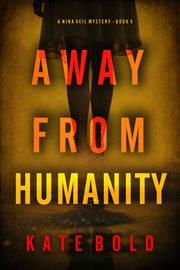 Away From Humanity : Nina Veil FBI Suspense Thriller cover image