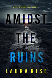 Amidst the Ruins : Tori Spark FBI Suspense Thriller cover image
