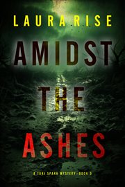 Amidst the Ashes : Tori Spark FBI Suspense Thriller cover image