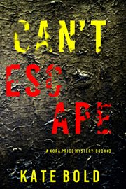 Can't Escape : Nora Price FBI Suspense Thriller cover image