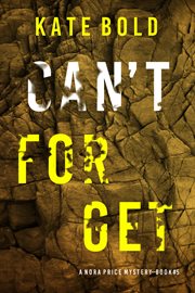 Can't Forget : Nora Price FBI Suspense Thriller cover image