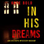 In His Dreams : Eve Hope FBI Suspense Thriller cover image
