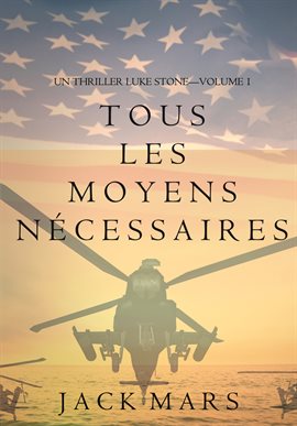 Cover image for Tous Les Moyens Nécessaires