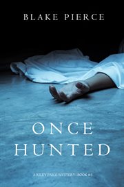 Once Hunted : Riley Paige Mystery Series, Book 5 cover image