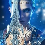 Rogue, prisoner, princess cover image