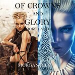 Of crowns and glory: slave, warrior, queen and rogue, prisoner, princess. Books #1-2 cover image