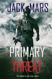 Primary threat: the forging of luke stone-book #3 (an action thriller) cover image