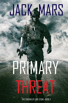 Cover image for Primary Threat: The Forging of Luke Stone-Book #3 (an Action Thriller)