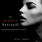 The Perfect Betrayal