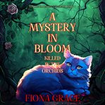 A Mystery in Bloom: Killed in the Orchids cover image