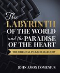 The labyrinth of the world -- and -- the paradise of the heart cover image
