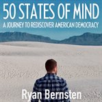 50 states of mind : A Journey to Discover American Democracy cover image
