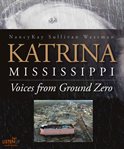 Katrina Mississippi : voices from ground zero cover image