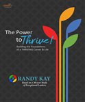 The power to thrive!. Building the Foundations of a Thriving Career & Life cover image