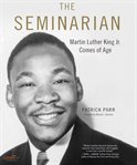 The seminarian : Martin Luther King Jr. comes of age cover image