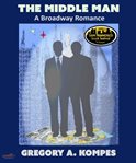 The Middle Man : A Broadway Romance cover image