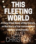 This fleeting world : a short history of humanity cover image