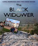 The black widower : a beautiful doctor, her seemingly perfect husband and a chilling death cover image
