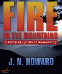 Fire in the Mountains : A Story of Spiritual Awakening cover image