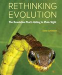 Rethinking evolution. The Revolution That's Hiding in Plain Sight cover image