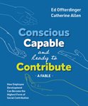 Conscious, capable, and ready to contribute: a fable cover image