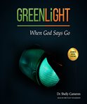 Greenlight : when God says go cover image