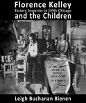 Florence kelley and the children. Factory Inspector in 1890's Chicago cover image