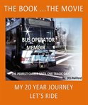 Bus operator memoir. The Perfect Career, Until One Tragic Day! cover image