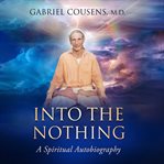 Into the nothing. A Spiritual Autobiography cover image