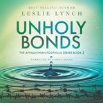 Unholy bonds : a novel of suspense and healing cover image