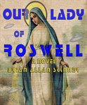 Our lady of roswell. A Novel cover image
