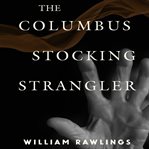 The Columbus stocking strangler cover image