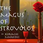 The magus of strovolos : The Extraordinary World of a Spiritual Healer cover image