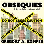 Obsequies : A Broadway Memorial cover image