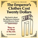 The Emperor's Clothes Cost Twenty Dollars cover image