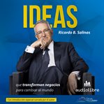 Ideas : Que transforman negocios para cambiar al mundo. Ideas cover image